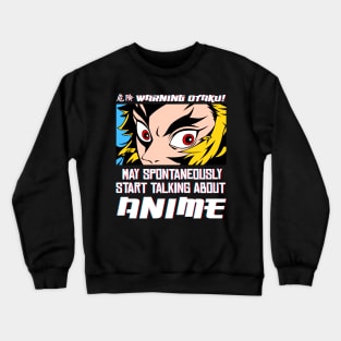 Warning Otaku! May spontaneously Start Talking About Anime. Crewneck Sweatshirt